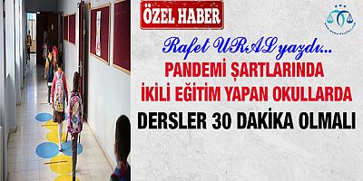 Dersler 30 Dakika Olmalı