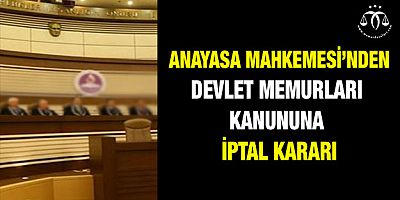 Devlet Memurları Kanununa İptal Kararı