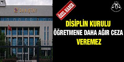 Disiplin Kurulu Öğretmene Daha Ağır Ceza Veremez