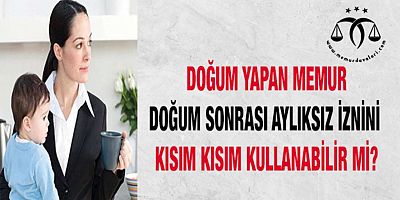 Doğum Sonrası Aylıksız İzin Kullanımı