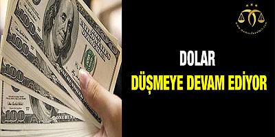 Dolar kurunda düşüş trendi devam ediyor