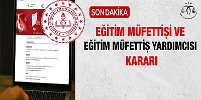 Eğitim müfettişi ve eğitim müfettiş yardımcısı kararı