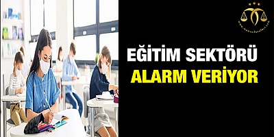 Eğitim sektörü alarm veriyor