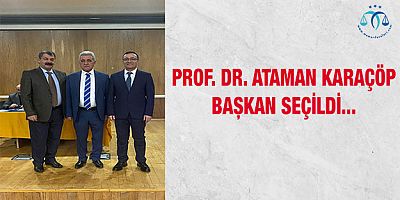 Eğitimci Prof. Dr. Ataman Karaçöp Başkan Seçildi