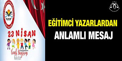 Eğitimci Yazarlardan Anlamlı Mesaj