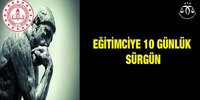 Eğitimciye 10 Günlük Sürgün