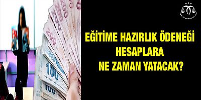 Eğitime Hazırlık Ödeneği Hesaplara Ne Zaman Yatacak?