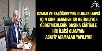 Eğitimle Hiç İlgisi Olmayan Acayip Atamalar 