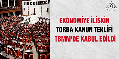 Ekonomiye ilişkin torba kanun teklifi TBMM'de kabul edildi