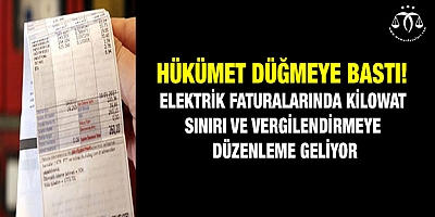 Elektrik faturalarında kilovat sınırı ve vergilendirmeye düzenleme geliyor