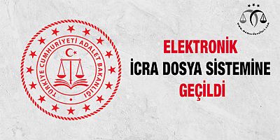 Elektronik İcra Dosya Sistemine Geçildi