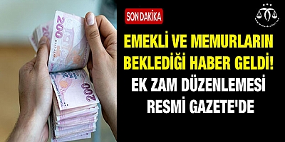 Emekli ve memurların beklediği haber geldi