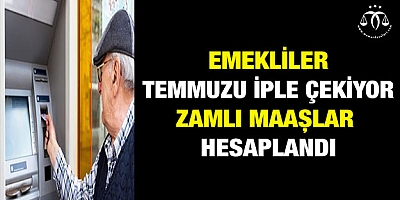 Emekliler temmuzu iple çekiyor! Zamlı maaşlar hesaplandı