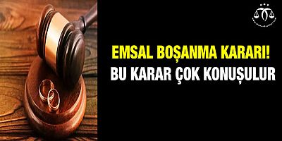 Emsal Boşanma Kararı! Bu Karar Çok Konuşulur