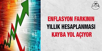 Enflasyon Farkının Yıllık Hesaplanması Kayba Yol Açıyor