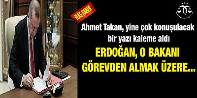 Erdoğan, o bakanı görevden almak üzere..