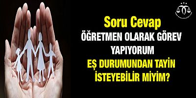 Eş Durumu Özründen Tayin İsteyebilir Miyim?