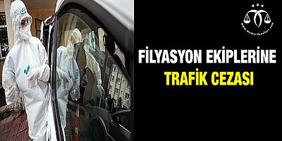Filyasyon Ekiplerine Trafik Cezası