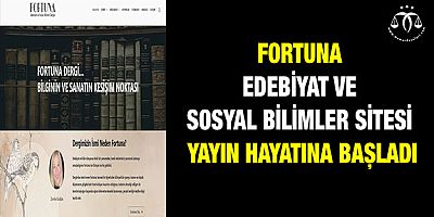 Fortuna Edebiyat ve Sosyal Bilimler Sitesi Yayın Hayatına Başladı