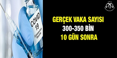 Gerçek vaka sayısı 300-350 bin