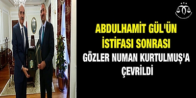 Gözler Numan Kurtulmuş'a çevrildi