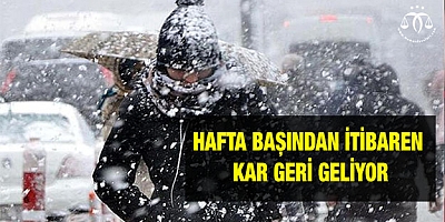 Hafta başından itibaren kar geri geliyor