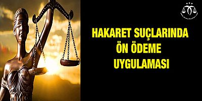 Hakaret Suçlarında Ön Ödeme ve Uygulaması