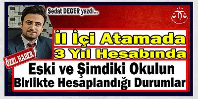 Hangi Hallerde İl İçi Atamada 3 Yıl Hesabında Eski ve Şimdiki Okul Birlikte Hesaplanır
