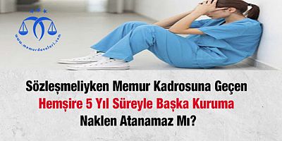 Hemşire  5 Yıl Süreyle Başka Kuruma Naklen Atanamaz Mı?