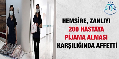 Hemşire, zanlıyı 200 hastaya pijama alması karşılığında affetti
