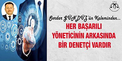Her Başarılı Yöneticinin Arkasında Bir Denetçi Vardır