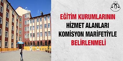 Hizmet Alanları Komisyon Marifetiyle Belirlenmeli