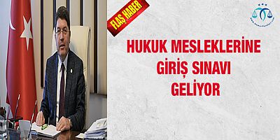 Hukuk mesleklerine giriş sınavı geliyor