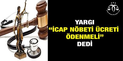 İcap Nöbeti Ücreti Ödenmeli Kararı