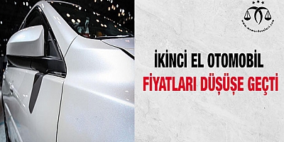 İkinci el otomobil fiyatları düşüşe geçti