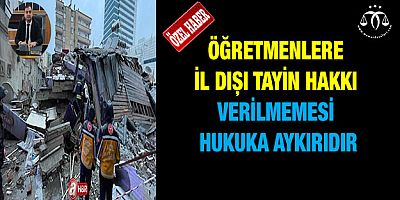 İl Dışı Tayin Hakkı Verilmemesi Hukuka Aykırı