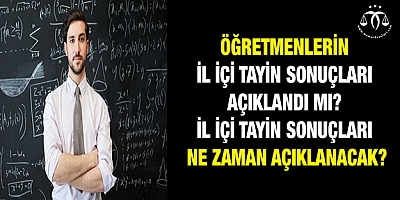 İl içi tayin sonuçları ne zaman açıklanacak? 