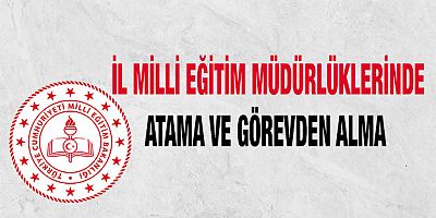 İl Milli Eğitim Müdürleri Görevden Alındı