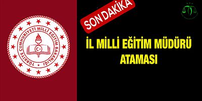 İl Milli Eğitim Müdürü Atandı
