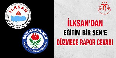 İlksan'dan Eğitim Bir Sen'e Sert Cevap