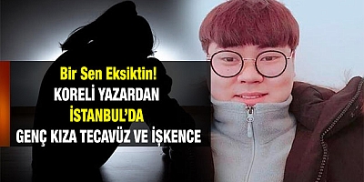 İstanbul'da Koreli yazardan genç kıza tecavüz ve işkence