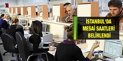 İstanbul'da mesai saatleri belirlendi