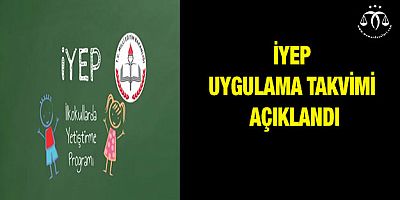 İYEP Uygulama Takvimi Açıklandı
