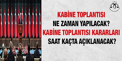 Kabine Toplantısı ne zaman yapılacak? 