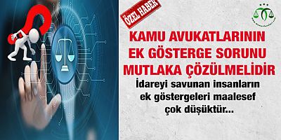 Kamu Avukatlarının Ek Gösterge Sorunu Çözülmelidir
