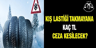 Kış lastiği cezası ne kadar?