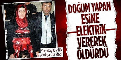 Karısını elektrik vererek öldüren sanığa iyi hal indirimini Yargıtay bozdu