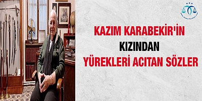 Kazım Karabekir'in kızından yürekleri acıtan sözler