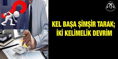 Kel Başa Şimşir Tarak; İki Kelimelik Devrim