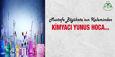Kimyacı Yunus Hoca...